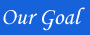 Our Goal